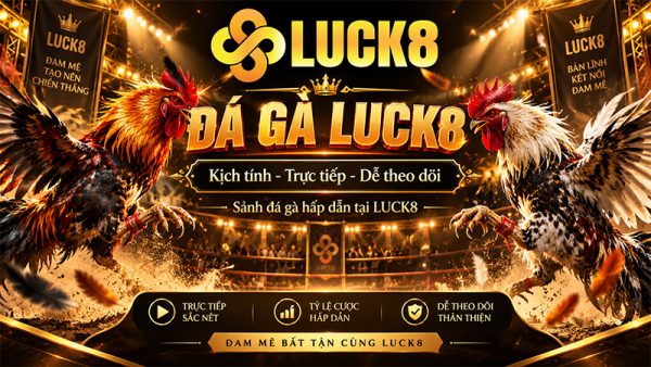 Đá gà LUCK8