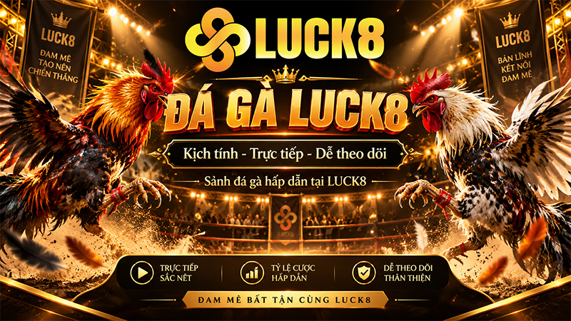 Đá gà LUCK8