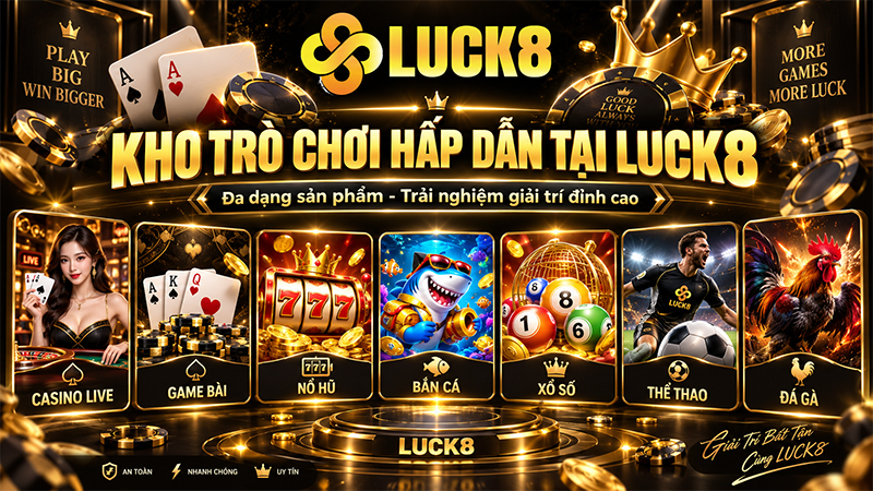 Kho trò chơi cực hấp dẫn tại Luck8